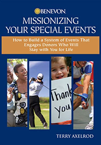 Missionizing Your Special Events: How to Build a System of Events That Engages Donors Who Will Stay with You for Life