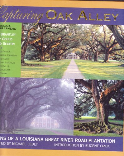 Capturing Oak Alley: Visions of a Louisiana Great River Road Plantation