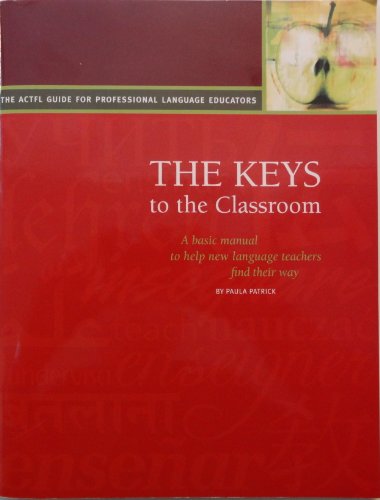 Keys to the Classroom A Basic Manual to Help New Language Teachers Find Their Way