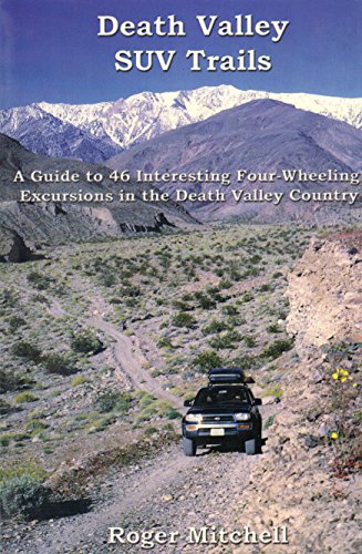 Death Valley SUV trails: A guide to 46 four-wheeling excursions in the backcountry in and around Death Valley National Park (Great Basin SUV trail series)