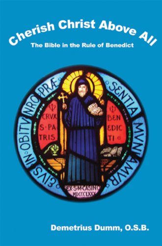 Cherish Christ Above All: The Bible in the Rule of Benedict