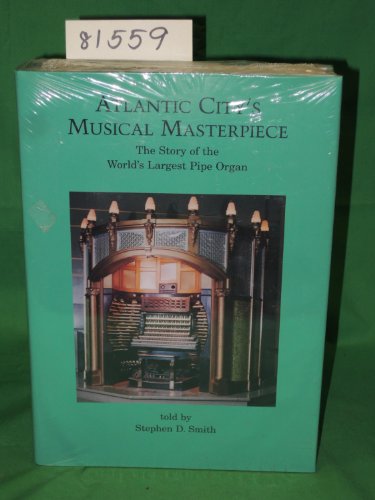 Atlantic City's Musical Masterpiece: The Story of the World's Largest Pipe Organ