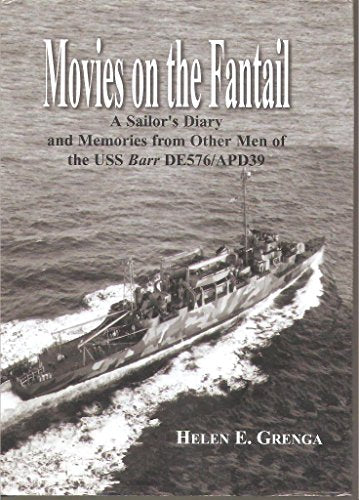 Movies on the Fantail: A Sailor's Diary and Memories from Other Men of the Uss Barr De576/Apd39