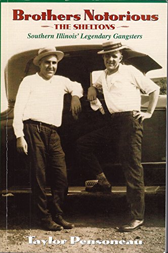 Brothers Notorious: The Sheltons - Southern Illinois' Legendary Gangsters