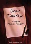 Dear Timothy: Letters on Pastoral Ministry