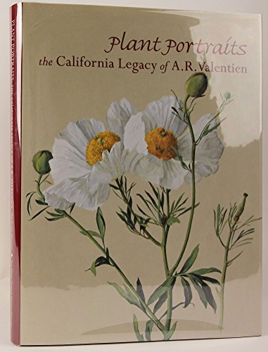 Plant Portraits: The California Legacy of A. R. Valentien