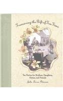 Treasuring the Gift of Tea Time: Tea Parties for Mothers Daughters Sisters and Friends (Afternoon Teas)