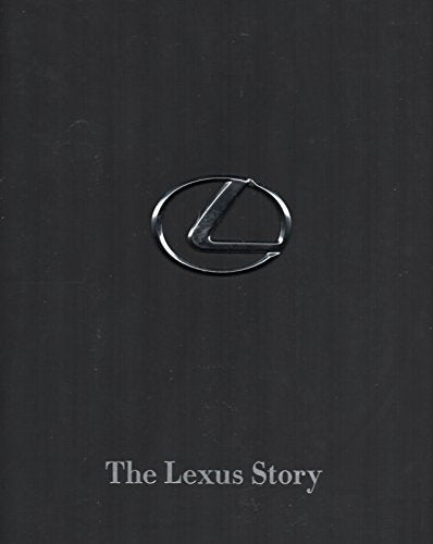 The Lexus Story: The Behind-The-Scenes Story of the #1 Automotive Luxury Brand
