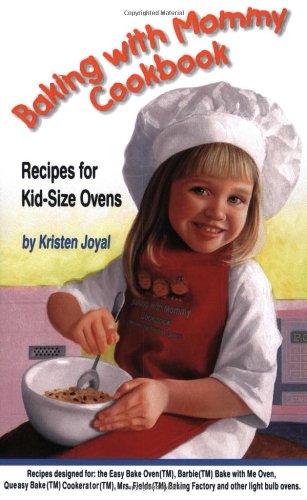 Baking with Mommy Cookbook: Recipes for Kid-Size Ovens