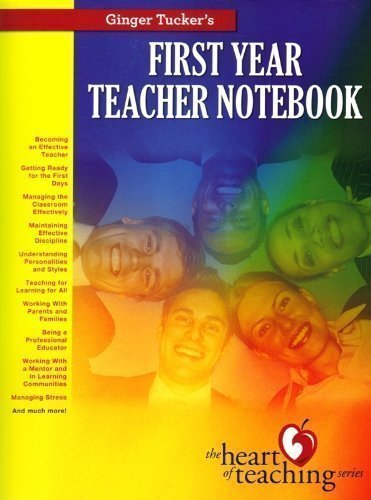 Ginger Tucker's First Year Teacher Notebook (Ginger Tucker's The Heart of Teaching Series)
