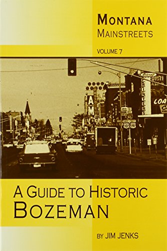 Montana Mainstreets: A Guide To Historic Bozeman