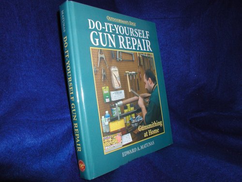 Do-it-yourself Gun Repair: Gunsmithing At Home