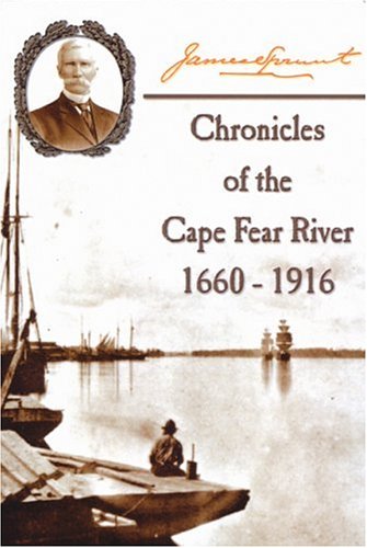 Chronicles of The Cape Fear River: 1660 - 1916