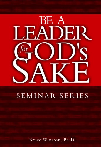Be A Leader for God's Sake: From Values to Behaviors