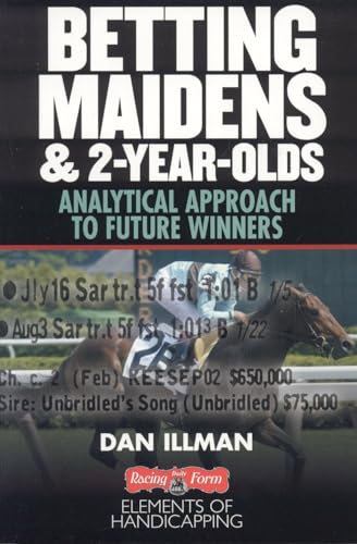 Betting Maidens and 2-Year-Olds: Analytical Approach to Future Winners (Elements of Handicapping)