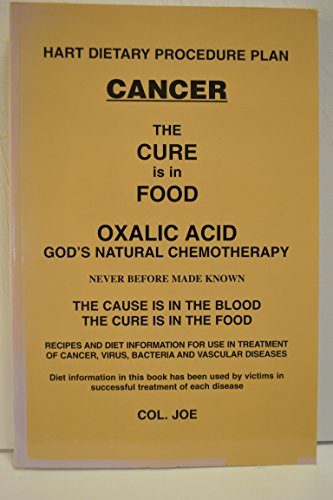 Cancer The Cure Is In The Food (Oxalic Acid God's Natural Chemotherapy)