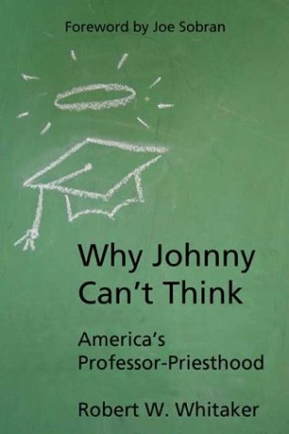 Why Johnny Can't Think: America's Professor-priesthood
