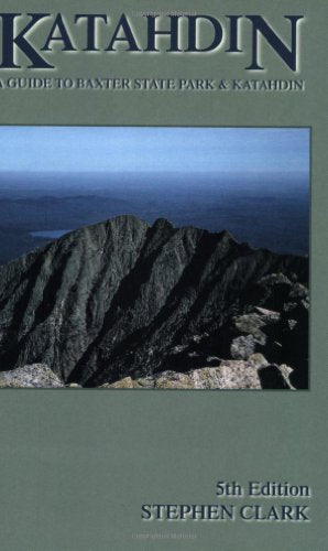 Katahdin: A Guide to Baxter State Park & Katahdin