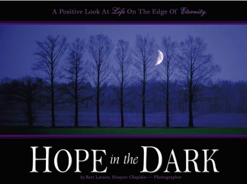 Hope in the Dark (A Positive Look At Life On The Edge Of Eternity)