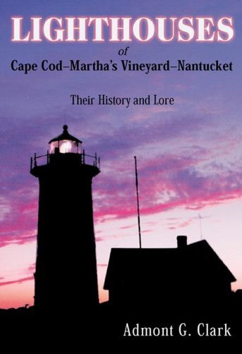 Lighthouses of Cape Cod, Martha's Vineyard, Nantucket: Their History and Lore