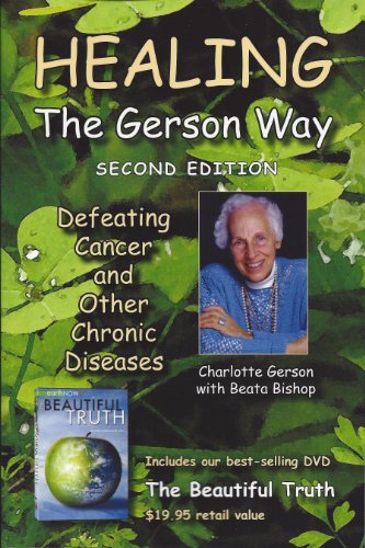 Healing the Gerson Way (with DVD) Defeating Cancer and Other Chronic Diseases