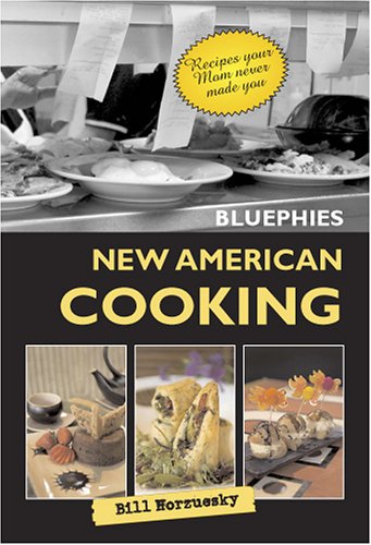 Bluephies New American Cooking: Recipes Your Mom Never Made You