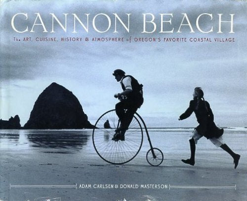 Cannon Beach: The Art, Cuisine, History and Atmosphere of Oregon's Favorite Coastal Village