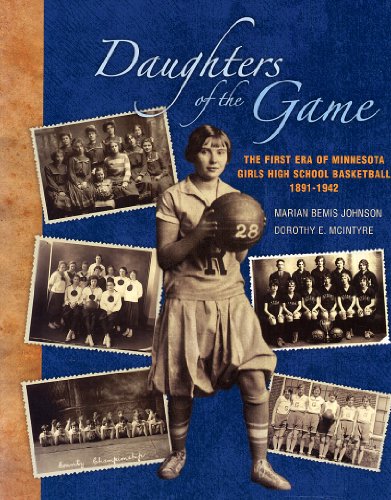 Daughters of the Game: First Era of Minnesota Girls High School Basketball, 1891-1942