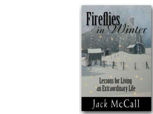 Fireflies in Winter (Lessons for Living an Extraordinary Life)