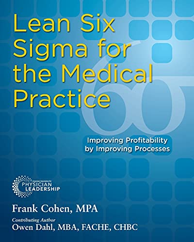 Lean Six Sigma for the Medical Practice