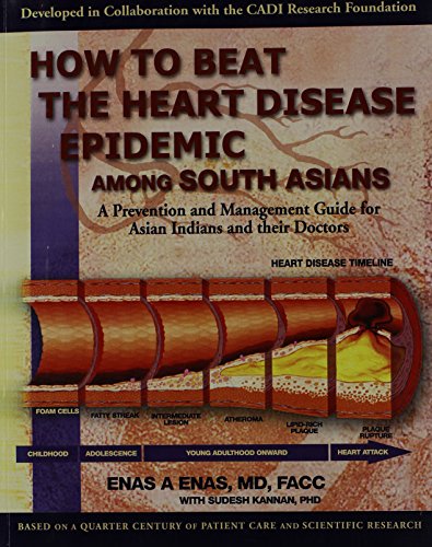 How to Beat the Heart Disease Epidemic Among South Asians: A Prevention and Management Guide for Asian Indians and Their Doctors
