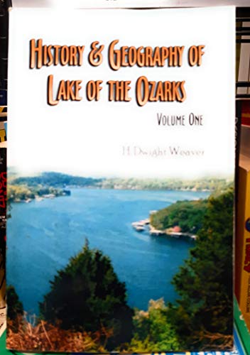 History & Geography of Lake of the Ozarks (Volume One)