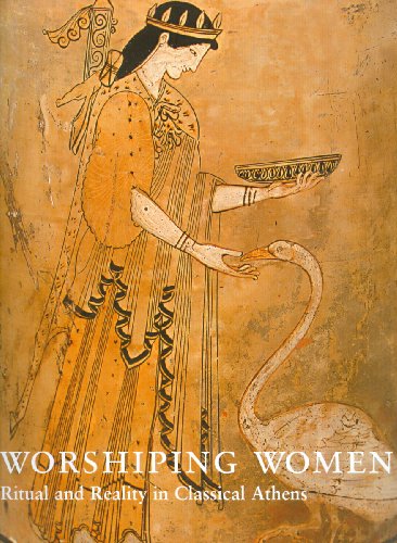 Worshipping Women: Ritual and Reality in Classical Athens