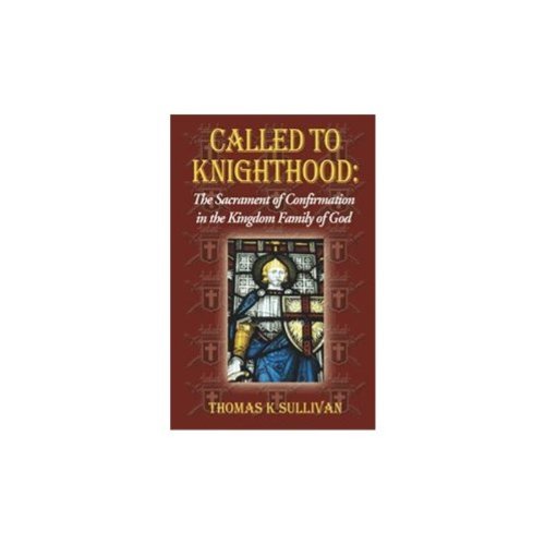 Called to Knighthood: The Sacrament of Confirmation in the Kingdom Family of God