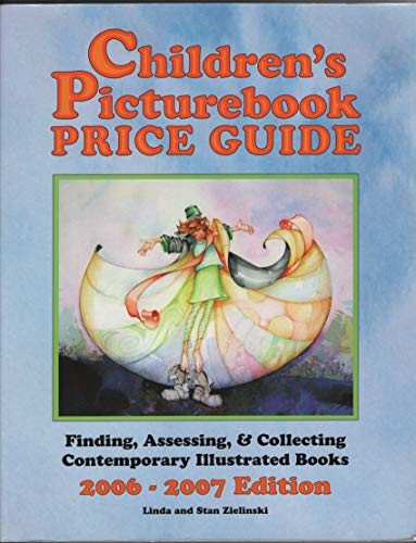Children's Picturebook Price Guide, 2006-2007: Finding, Assessing, & Collecting Contemporary Illustrated Books