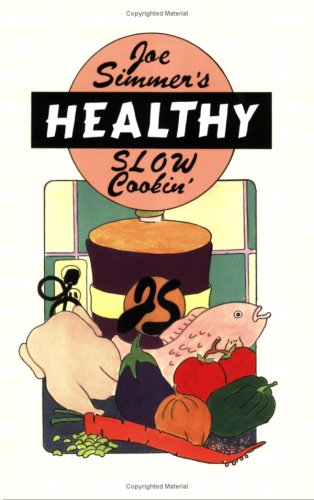 Joe Simmer's HEALTHY Slow Cookin