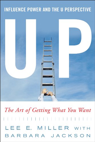 UP: Influence Power and the U Perspective- The Art of Getting What You Want