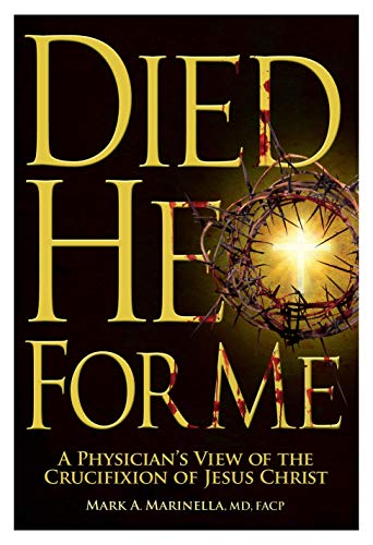 Died He for Me: A Physician's View of the Crucifixion of Jesus Christ
