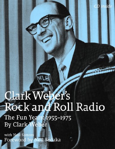 Clark Weber's Rock and Roll Radio: The Fun Years: 1955-1975