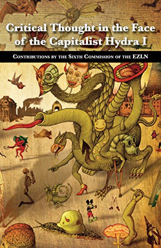 Critical Thought in the Face of the Capitalist Hydra 1: Contributions by the Sixth Commission of the Ezln