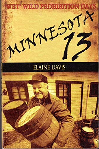 Minnesota 13: Stearns County's "Wet" Wild Prohibition Days