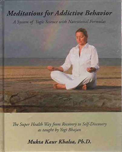 Meditations for Addictive Behavior: A System of Yogic Science with Nutritional Formulas
