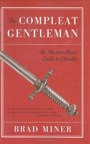 The Compleat Gentelman: The Modern Man's Guide to Chivalry
