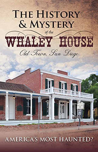 History and Mystery of the Whaley House: Old Town, San Diego