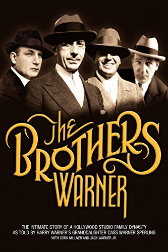 The Brothers Warner: The Intimate Story of a Hollywood Studio Family Dynasty