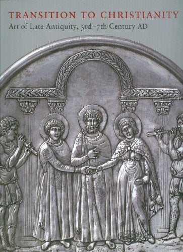 Transition to Christianity: Art of Late Antiquity 3rd - 7th Century AD