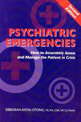 Psychiatric Emergencies: How to Accurately Assess and Manage the Patient in Crisis