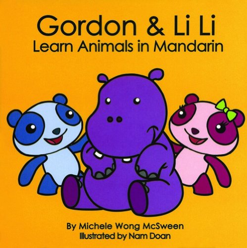 Gordon & Li Li Learn Animals in Mandarin (Mandarin for Kids) (English and Mandarin Edition)