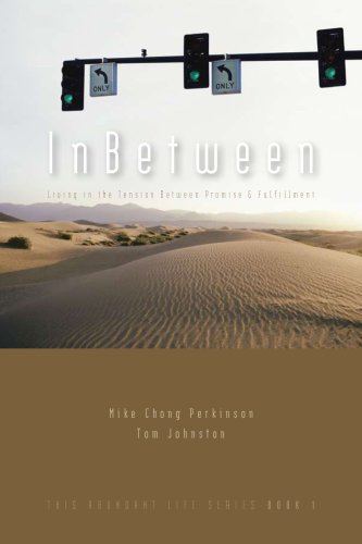 InBetween: Living in the Tension Between Promise & Fulfillment (This Abundant Life)