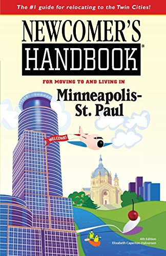 Newcomer's Handbook for Moving to and Living in Minneapolis St. Paul